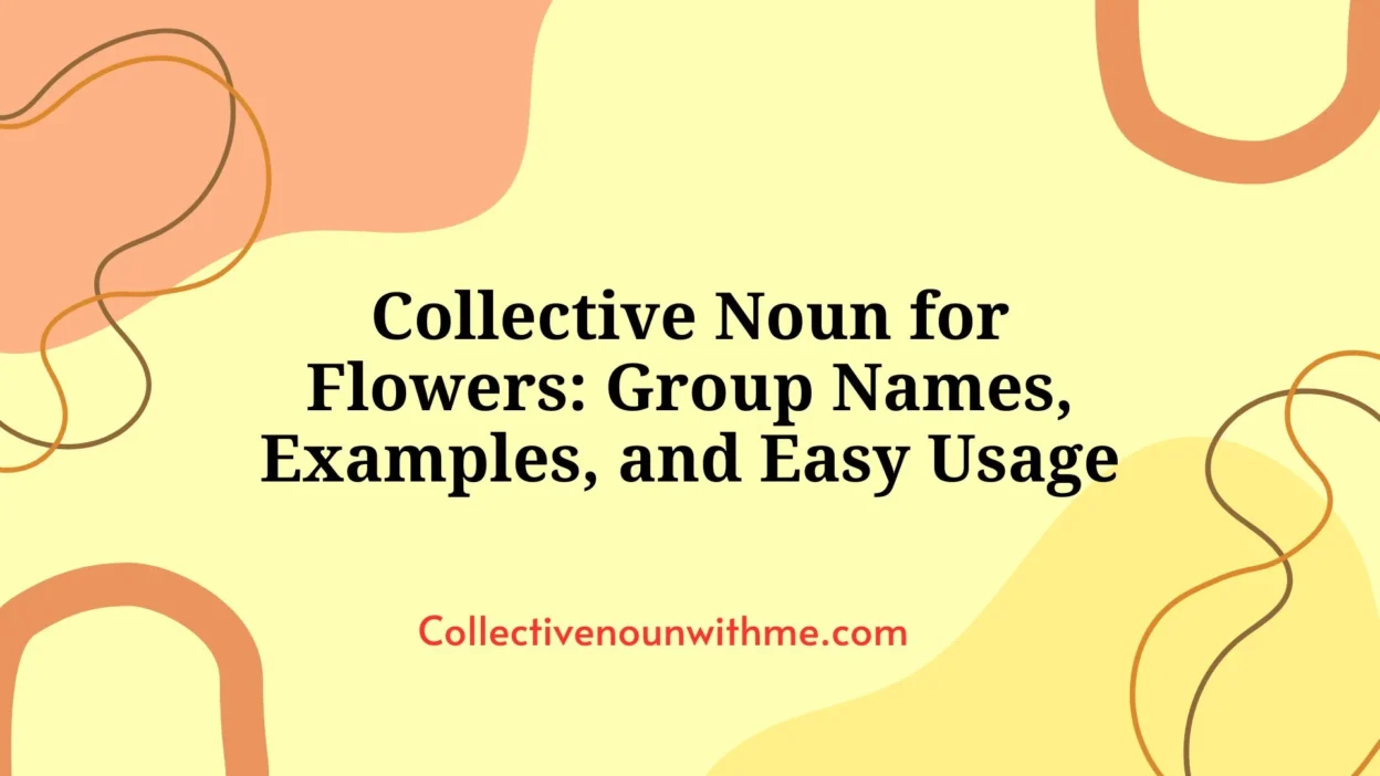 Collective Noun for Flowers: Group Names, Examples, and Easy Usage