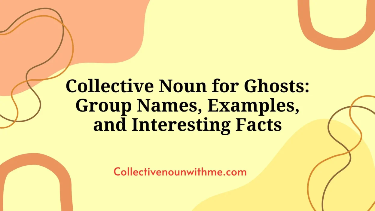 Collective Noun for Ghosts: Group Names, Examples, and Interesting Facts