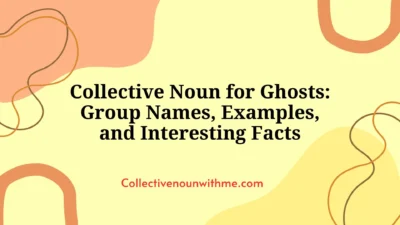 Collective Noun for Ghosts: Group Names, Examples, and Interesting Facts
