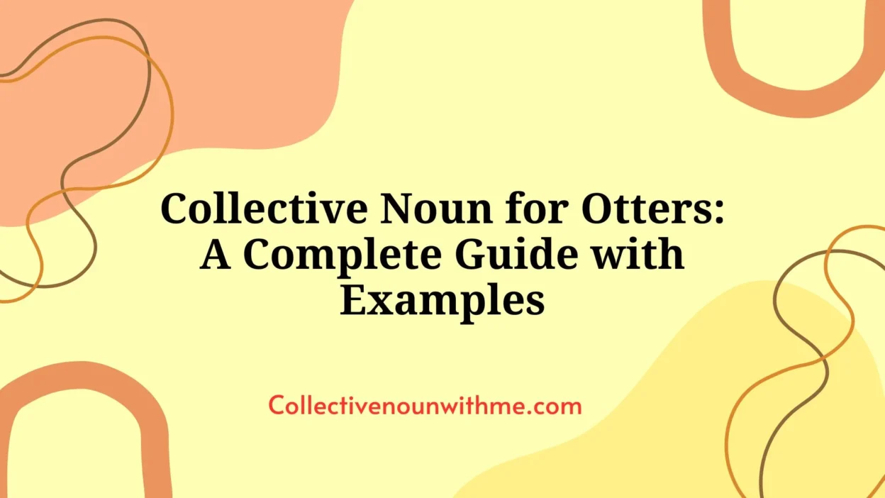 Collective Noun for Otters: A Complete Guide with Examples