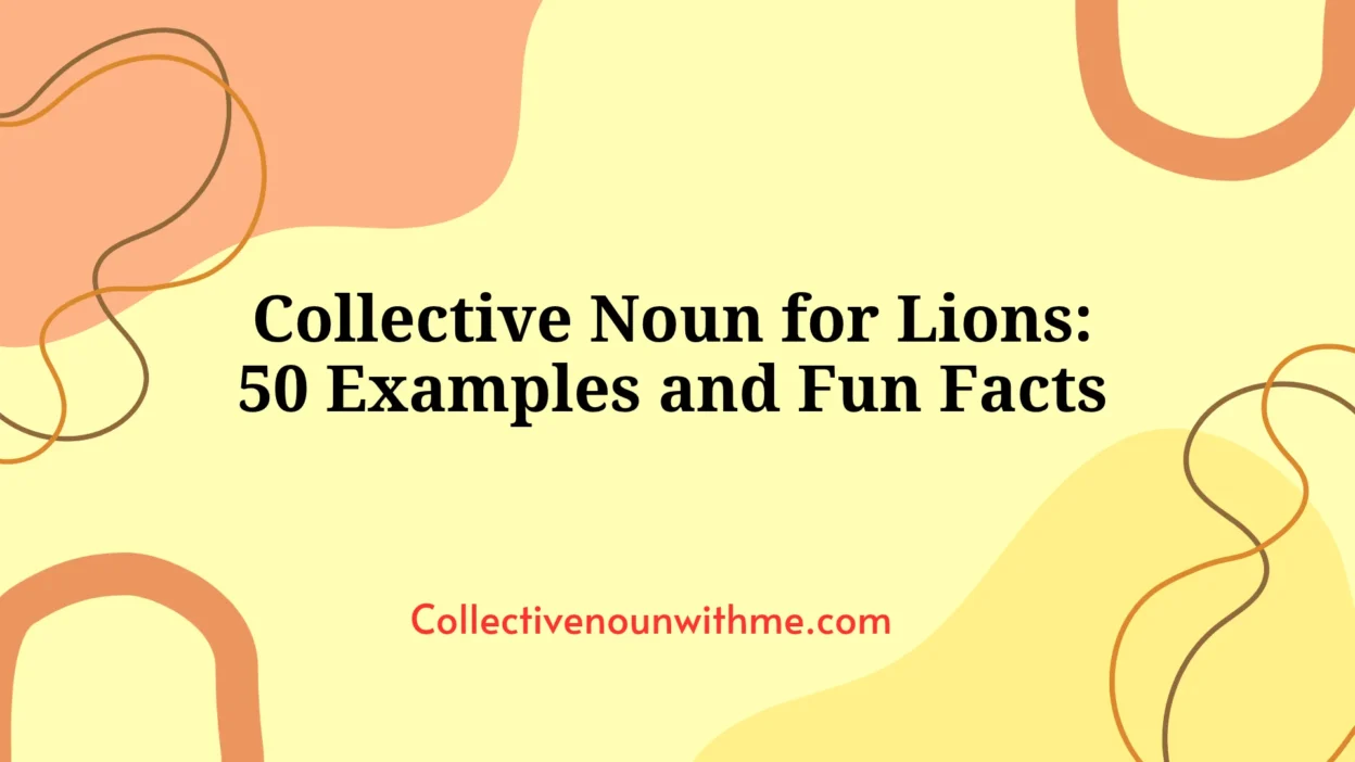 Collective Noun for Lions: 50 Examples and Fun Facts