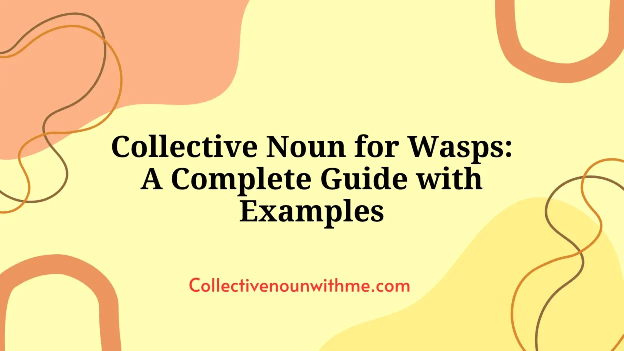 Collective Noun for Wasps: A Complete Guide with Examples